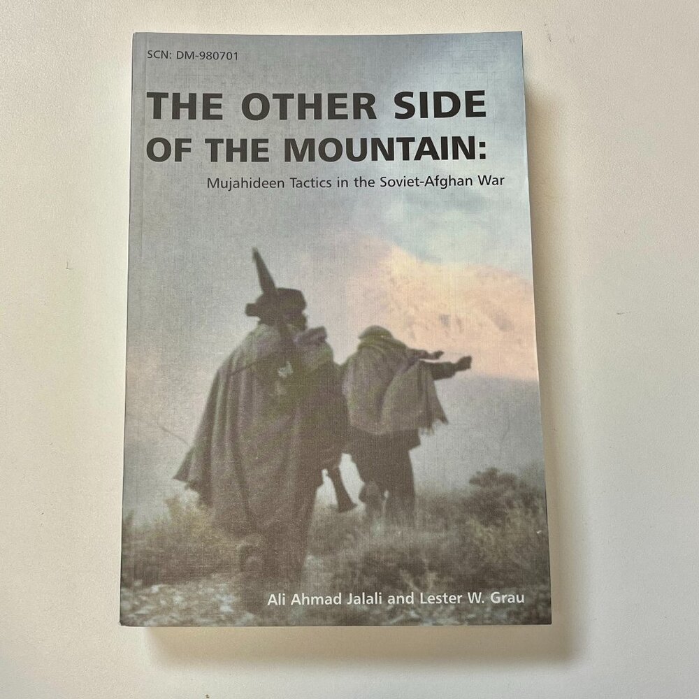 NEW The Other Side of the Mountain: Mujahideen Tactics in the Soviet-Afghan War